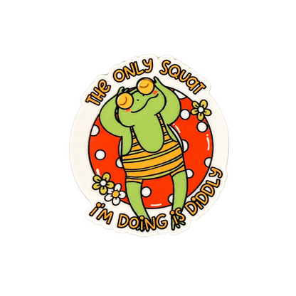 Cute frog sticker with “The Only Squat I’m Doing Is Diddlys” quote, funny lazy humor design with floral and summer float aesthetic.