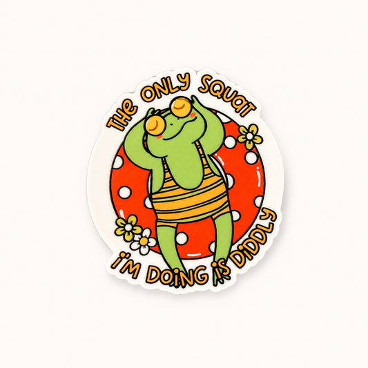Cute frog sticker with “The Only Squat I’m Doing Is Diddlys” quote, funny lazy humor design with floral and summer float aesthetic.