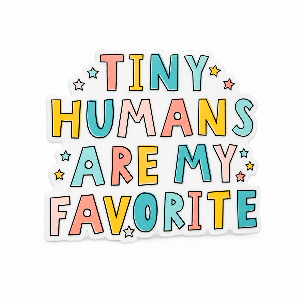 TINY HUMANS ARE MY FAVORITE plastic add-on featuring colorful pastel lettering and stars, compatible with interchangeable badge reel bases, pediatric and teacher accessory