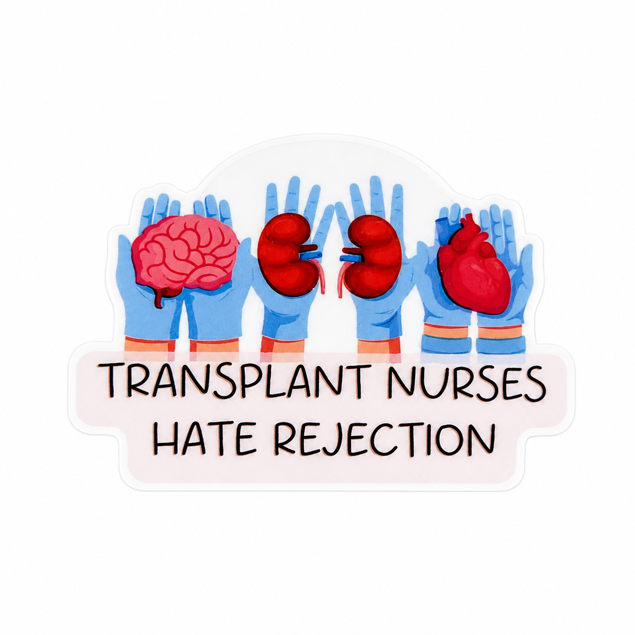 Transplant Nurses Hate Rejection plastic add-on with gloved hands holding organs, compatible with interchangeable badge reel bases, transplant nurse accessory.