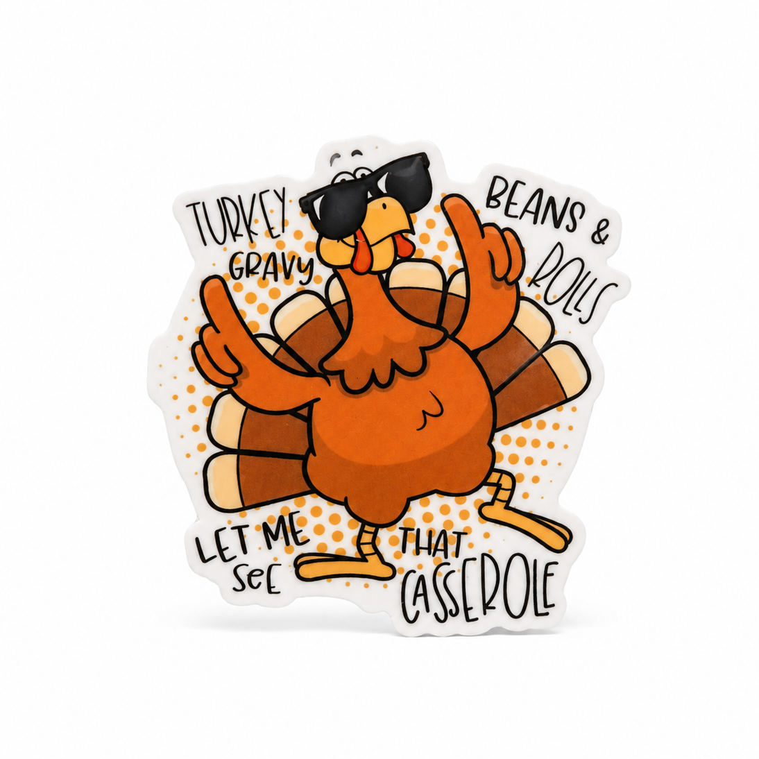 TURKEY GRAVY. BEANS & ROLLS LET ME SEE THAT CASSEROLE plastic add-on featuring a funny dancing turkey with sunglasses, compatible with interchangeable badge reel bases for Thanksgiving lovers.