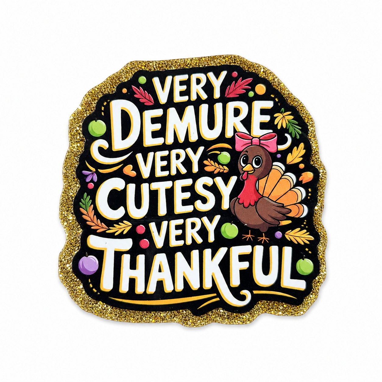 Very Demure Very Cutesy Very Thankful plastic add-on featuring a cute turkey with a pink bow, fall florals, and glitter accents, compatible with interchangeable badge reel bases.