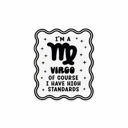 I'M A VIRGO OF COURSE I HAVE HIGH STANDARDS plastic add-on featuring the Virgo zodiac symbol and star accents, compatible with interchangeable badge reel bases, funny astrology accessory