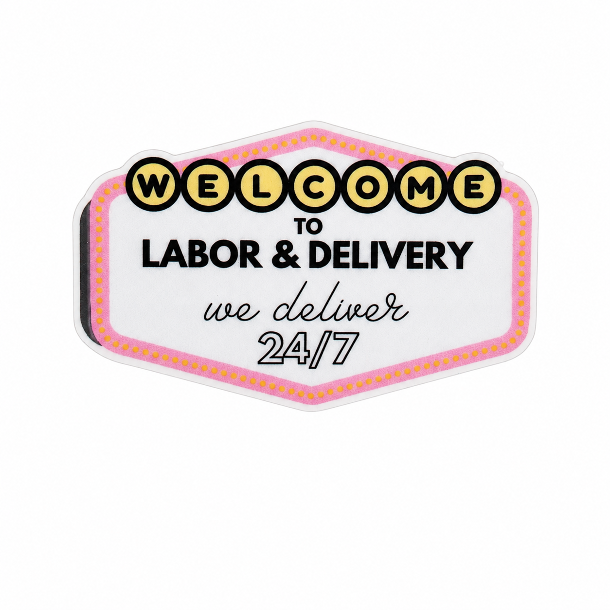 Plastic add-on featuring the text "WELCOME TO LABOR & DELIVERY we deliver 24/7" in a hospital sign design, compatible with interchangeable badge reel bases and ideal for Labor & Delivery nurses.