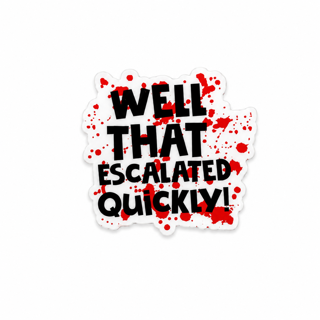 Well That Escalated Quickly Halloween plastic add-on with spooky splatter design compatible with interchangeable badge reel bases