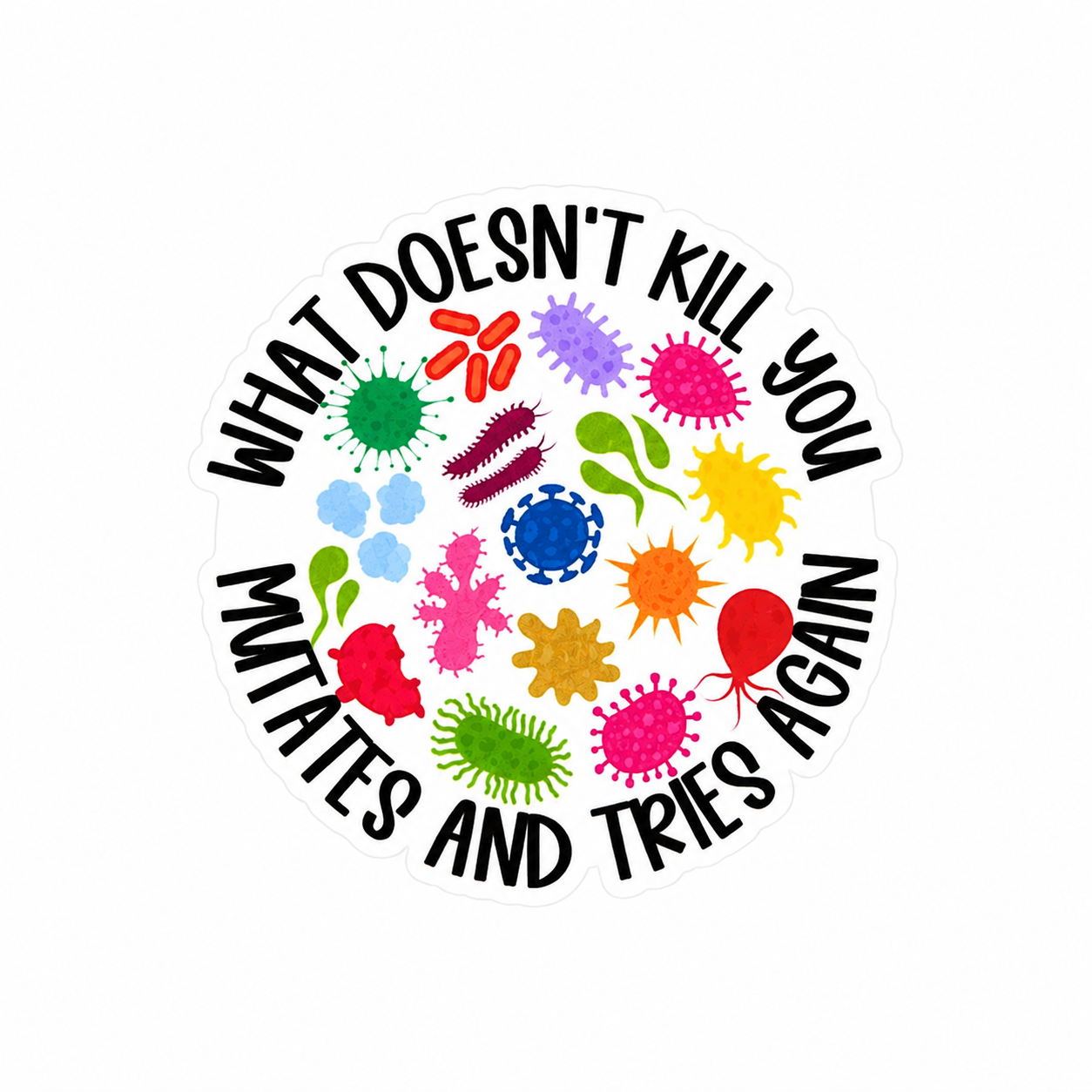 What Doesn't Kill You Mutates And Tries Again plastic add-on featuring colorful microbe illustrations, compatible with interchangeable badge reel bases, funny nurse microbiology accessory