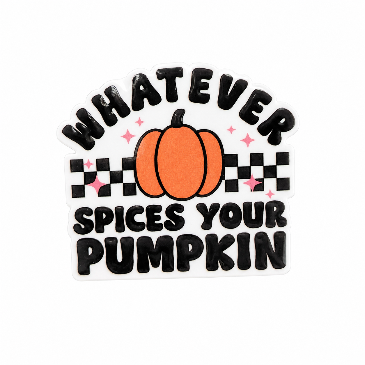 WHATEVER SPICES YOUR PUMPKIN plastic add-on with orange pumpkin, checker detail, and pink sparkles, compatible with interchangeable badge reel bases.