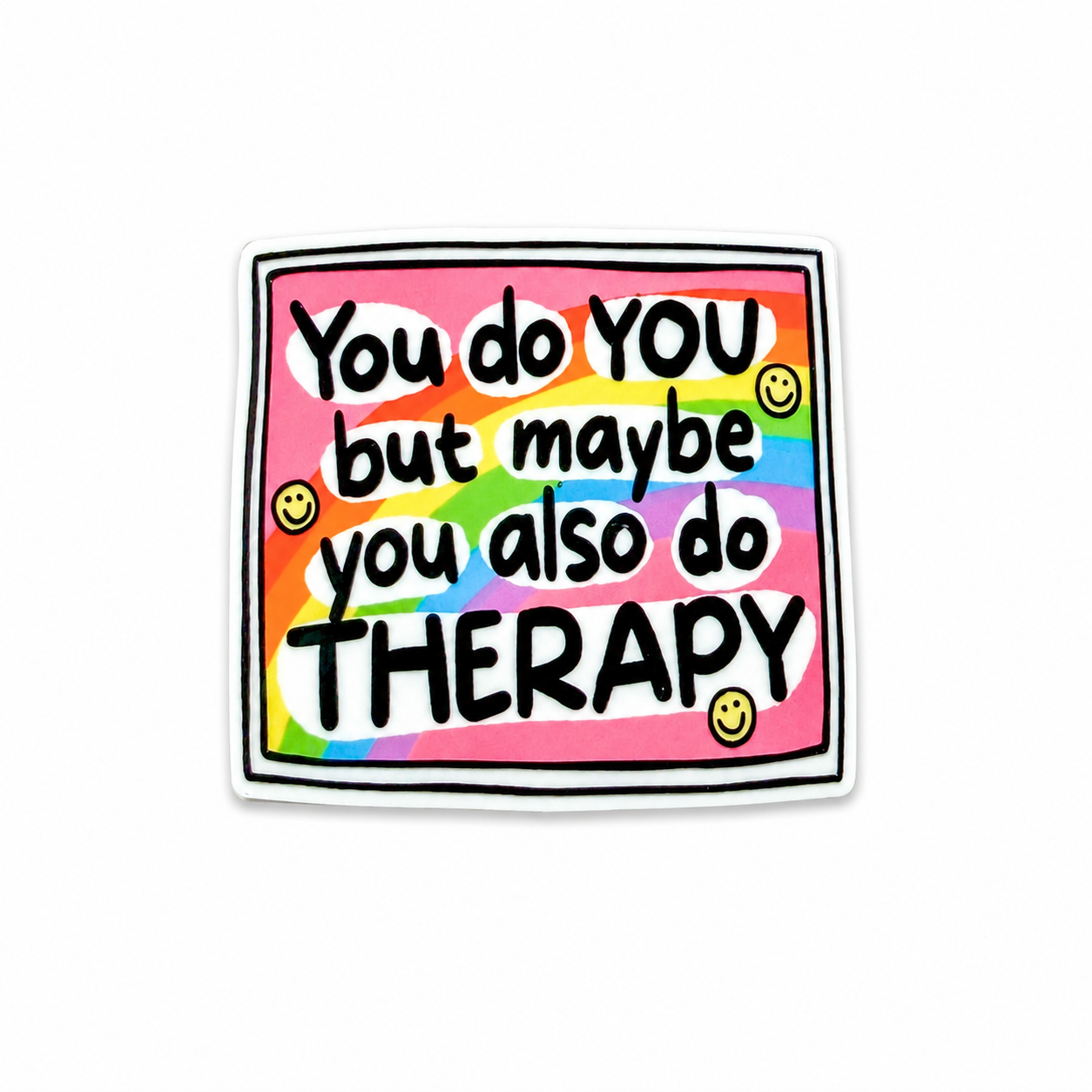 You do YOU but maybe you also do THERAPY plastic add-on featuring a colorful rainbow design with smiley faces, compatible with interchangeable badge reel bases and perfect for therapists and mental health professionals.