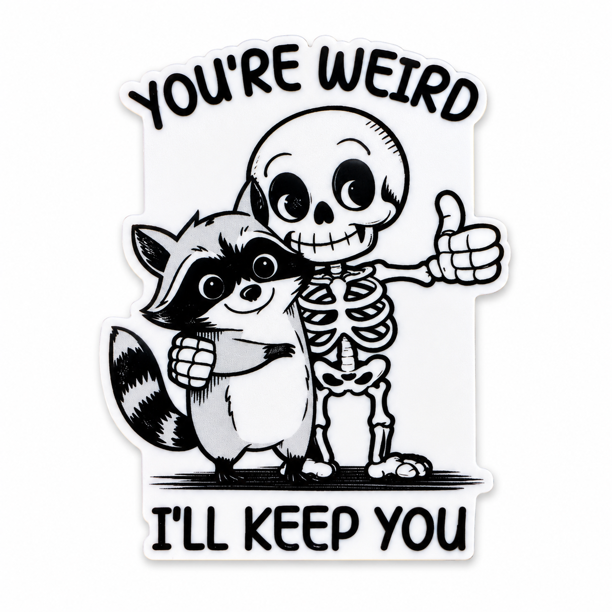 Plastic add-on featuring a raccoon and smiling skeleton hugging with the text "YOU'RE WEIRD I'LL KEEP YOU," compatible with interchangeable badge reel bases, funny friendship accessory.