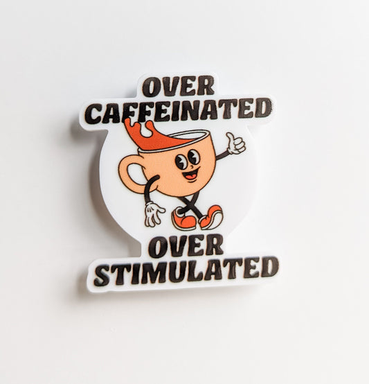 Over Caffeinated Over Stimulated / PLASTIC Add on / 12A30